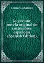 La gaviota; novela original de costumbres espanolas (Spanish Edition) - Fernán Caballero