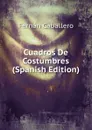 Cuadros De Costumbres (Spanish Edition) - Fernán Caballero