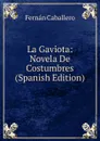 La Gaviota: Novela De Costumbres (Spanish Edition) - Fernán Caballero