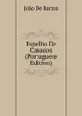 Espelho De Casados (Portuguese Edition) - João De Barros