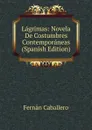 Lagrimas: Novela De Costumbres Contemporaneas (Spanish Edition) - Fernán Caballero