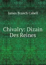 Chivalry: Dizain Des Reines - Cabell James Branch