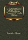 Le Cabinet Secret De L.histoire, Volume 2 (French Edition) - Augustin Cabanès