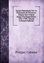 Essais Historiques Sur Le Parlement De Provence, Depuis Son Origine Jusqu.a Sa Suppression, 1501-1790, Volume 3 (French Edition) - Prosper Cabasse