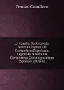 La Familia De Alvareda: Novela Original De Costumbres Populares. Lagrimas. Novela De Costumbres Contemporaneas (Spanish Edition) - Fernán Caballero