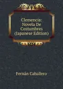 Clemencia: Novela De Costumbres (Japanese Edition) - Fernán Caballero