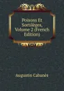 Poisons Et Sortileges, Volume 2 (French Edition) - Augustin Cabanès
