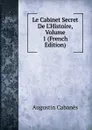 Le Cabinet Secret De L.Histoire, Volume 1 (French Edition) - Augustin Cabanès
