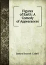 Figures of Earth: A Comedy of Appearances - Cabell James Branch