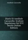 Diario Di Annibale Caccavello: Scultore Napoletano Del XVI Secolo (Italian Edition) - Annibale Caccavello