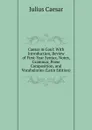 Caesar in Gaul: With Introduction, Review of First-Year Syntax, Notes, Grammar, Prose Composition, and Vocabularies (Latin Edition) - Caesar Gaius Julius