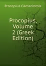 Procopius, Volume 2 (Greek Edition) - Procopius Caesarinesis