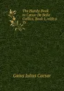 The Handy-Book to Caesar De Bello Gallico, Book 1, with a Tr - Caesar Gaius Julius