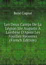 Les Deux Camps De La Legion Iiie Auguste A Lambese D.Apres Les Fouilles Recentes (French Edition) - René Cagnat