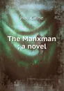 The Manxman ; a novel - Caine Hall