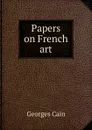 Papers on French art - Georges Cain