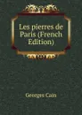 Les pierres de Paris (French Edition) - Georges Cain