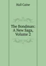 The Bondman: A New Saga, Volume 2 - Caine Hall