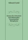 Essays On Literature and Philosophy: Cartesianism. Metaphysic - Caird Edward