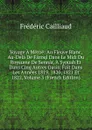 Voyage A Meroe: Au Fleuve Blanc, Au-Dela De Fazoql Dans Le Midi Du Royaume De Sennar, A Syouah Et Dans Cinq Autres Oasis; Fait Dans Les Annees 1819, 1820, 1821 Et 1822, Volume 3 (French Edition) - Frédéric Cailliaud