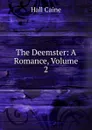 The Deemster: A Romance, Volume 2 - Caine Hall