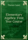 Elementary Algebra: First Year Course - Cajori Florian