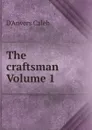 The craftsman Volume 1 - D'Anvers Caleb