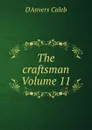 The craftsman Volume 11 - D'Anvers Caleb