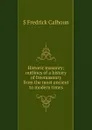 Historic masonry; outlines of a history of freemasonry from the most ancient to modern times - S Fredrick Calhoun