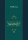 The Statutes of California and Amendments to the Codes: Passed at the . Session of the Legislature . - California