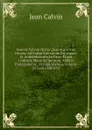 Ioannis Calvini Opera Quae Supersunt Omnia: Ad Fidem Editionum Principum Et Authenticarum Ex Parte Etiam Codicum Manu Scriptorum, Additis Prolegomenis . Et Copiosissmis, Volume 22 (Latin Edition) - Calvin Jean