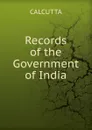 Records of the Government of India - CALCUTTA