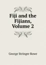Fiji and the Fijians, Volume 2 - George Stringer Rowe