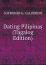 Dating Pilipinas (Tagalog Edition) - Sofronio G. Calderon