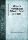 Modern Women and What Is Said of Them - LUCIA GILBERT CALHOUN