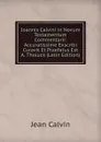 Ioannis Calvini in Novum Testamentum Commentarii: Accuratissime Exscribi Curavit Et Praefatus Est A. Tholuck (Latin Edition) - Calvin Jean