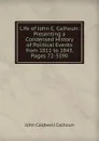 Life of John C. Calhoun: Presenting a Condensed History of Political Events from 1811 to 1843, Pages 72-3390 - John C. Calhoun