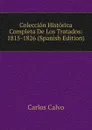 Coleccion Historica Completa De Los Tratados: 1815-1826 (Spanish Edition) - Carlos Calvo