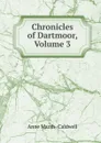 Chronicles of Dartmoor, Volume 3 - Anne Marsh-Caldwell