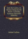 Ines De Castro, O, Reinar Despues De Morir: Comedia Famosa (Spanish Edition) - Rafael Calleja
