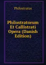 Philostratorum Et Callistrati Opera (Danish Edition) - Philostratus