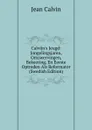 Calvijn.s Jeugd: Jongelingsjaren, Omzwervingen, Bekeering, En Eerste Optreden Als Reformator (Swedish Edition) - Calvin Jean