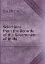 Selections from the Records of the Government of Inida - CALCUTTA