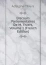 Discours Parlementaires De M. Thiers, Volume 1 (French Edition) - Thiers Adolphe