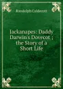 Jackanapes: Daddy Darwin.s Dovecot ; the Story of a Short Life - Randolph Caldecott