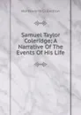 Samuel Taylor Coleridge; A Narrative Of The Events Of His Life - Wordsworth Collection
