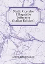 Studi, Ricerche E Bagatelle Letterarie (Italian Edition) - Antona-Traversi Camillo
