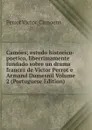 Camoes; estudo historico-poetico, liberrimamente fundado sobre un drama francez de Victor Perrot e Armand Dumesnil Volume 2 (Portuguese Edition) - Perrot Victor. Camoens