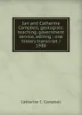 Ian and Catherine Campbell, geologists: teaching, government service, editing : oral history transcript / 1988 - Catherine C. Campbell