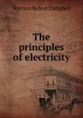 The principles of electricity - Norman Robert Campbell